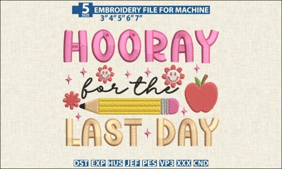 Evaluating the Last Day of School Embroidery DST PES for End-of-Year Projects